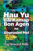 Hau Yu Bai Kamap Bon Agen na Aburusim Hel (eBook, ePUB)