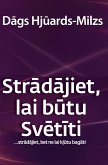 Stradajiet, lai butu Svetiti..Stradajiet, bet ne lai klutu bagati (eBook, ePUB)
