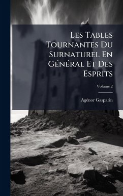 Cover Les Tables Tournantes Du Surnaturel En GÃ(c)nÃ(c)ral Et Des Esprits