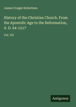 Cover History of the Christian Church. From the Apostolic Age to the Reformation, A. D. 64-1517