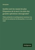 Quelles sont les causes les plus fréquentes de la mort à la suite des grandes opérations chirurgicales? Quelles sont les causes les plus fréquentes de la mort à la suite des grandes opérations chirurgicales?