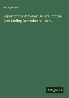 Report of the Attorney General for the Year Ending December 31, 1875 - Anonymous