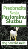 Preobrazite Svoju PastoralnuSluzbu (eBook, ePUB) Preobrazite Svoju PastoralnuSluzbu (eBook, ePUB)