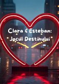 Clara & Esteban: Jocul Destinului (eBook, ePUB)