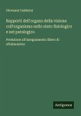 Rapporti dell'organo della visione coll'organismo nello stato fisiologico e nel patologico Rapporti dell'organo della visione coll'organismo nello stato fisiologico e nel patologico