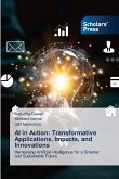 AI in Action: Transformative Applications, Impacts, and Innovations AI in Action: Transformative Applications, Impacts, and Innovations