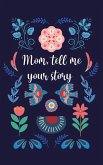Mom, tell me your story Mom, tell me your story