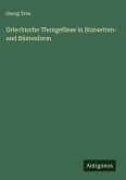 Griechische Thongefässe in Statuetten- und Büstenform Griechische Thongefässe in Statuetten- und Büstenform