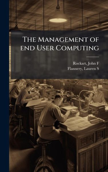 The Management of end User Computing The Management of end User Computing