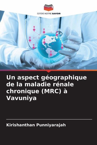 Un aspect géographique de la maladie rénale chronique (MRC) à Vavuniya Un aspect géographique de la maladie rénale chronique (MRC) à Vavuniya