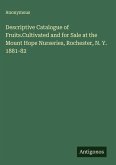 Descriptive Catalogue of Fruits.Cultivated and for Sale at the Mount Hope Nurseries, Rochester, N. Y. 1881-82