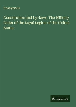 Cover Constitution and by-laws. The Military Order of the Loyal Legion of the United States