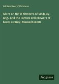 Notes on the Whitmores of Madeley, Eng., and the Farrars and Brewers of Essex County, Massachusetts