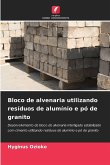 Bloco de alvenaria utilizando resíduos de alumínio e pó de granito