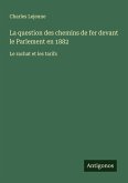 La question des chemins de fer devant le Parlement en 1882 La question des chemins de fer devant le Parlement en 1882