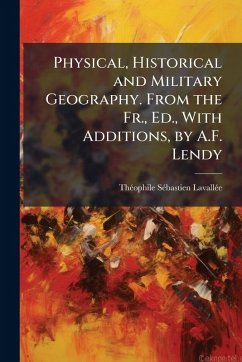 Cover Physical, Historical and Military Geography. From the Fr., Ed., With Additions, by A.F. Lendy
