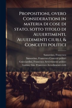 Cover Propositioni, overo Considerationi in materia di cose di stato, sotto titolo di Auuertimenti, Auuedimenti ciuili, & Concetti politici