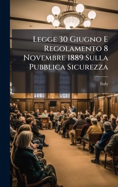 Legge 30 Giugno E Regolamento 8 Novembre 1889 Sulla Pubblica Sicurezza Cover Legge 30 Giugno E Regolamento 8 Novembre 1889 Sulla Pubblica Sicurezza