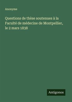 Questions de thèse soutenues à la Faculté de médecine de Montpellier, le 2 mars 1838 - Anonyme