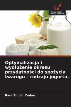 Cover Optymalizacja i wydlużenie okresu przydatności do spożycia twarogu - rodzaju jogurtu.