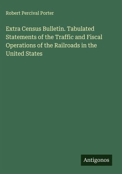 Cover Extra Census Bulletin. Tabulated Statements of the Traffic and Fiscal Operations of the Railroads in the United States