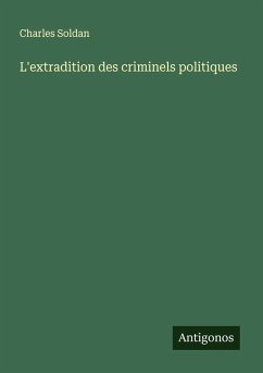L'extradition des criminels politiques - Soldan, Charles