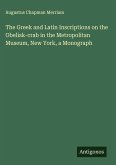 The Greek and Latin Inscriptions on the Obelisk-crab in the Metropolitan Museum, New York, a Monograph