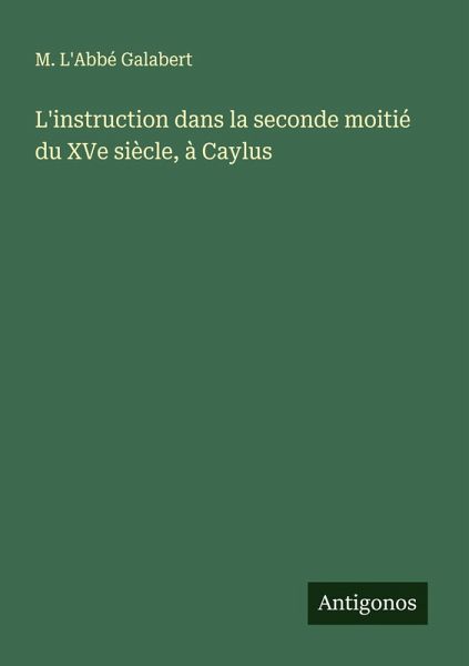 L'instruction dans la seconde moitié du XVe siècle, à Caylus L'instruction dans la seconde moitié du XVe siècle, à Caylus