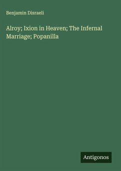 Cover Alroy; Ixion in Heaven; The Infernal Marriage; Popanilla
