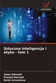 Sztuczna inteligencja i etyka - tom 1 Sztuczna inteligencja i etyka - tom 1