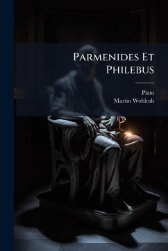 Parmenides Et Philebus - Plato; Wohlrab, Martin Parmenides Et Philebus - Plato; Wohlrab, Martin