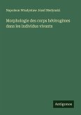 Morphologie des corps hétérogènes dans les individus vivants