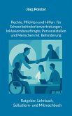 Rechte, Pflichten und Hilfen für Schwerbehindertenvertretungen, Inklusionsbeauftragte, Personalstellen und Menschen mit Behinderung Rechte, Pflichten und Hilfen für Schwerbehindertenvertretungen, Inklusionsbeauftragte, Personalstellen und Menschen mit Behinderung