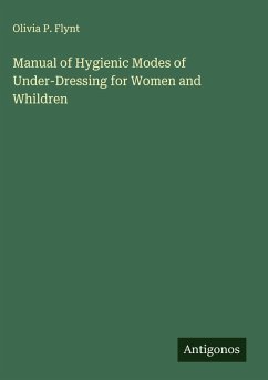 Manual of Hygienic Modes of Under-Dressing for Women and Whildren Cover Manual of Hygienic Modes of Under-Dressing for Women and Whildren