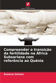 Compreender a transição da fertilidade na África Subsariana com referência ao Quénia