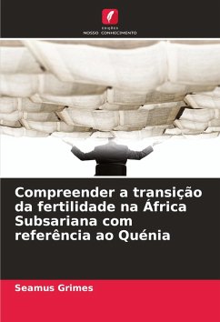 Compreender a transição da fertilidade na África Subsariana com referência ao Quénia - Grimes, Seamus
