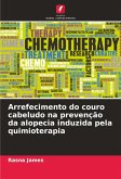 Arrefecimento do couro cabeludo na prevenção da alopecia induzida pela quimioterapia Arrefecimento do couro cabeludo na prevenção da alopecia induzida pela quimioterapia