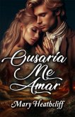 Ousaria Me Amar (eBook, ePUB) Ousaria Me Amar (eBook, ePUB)