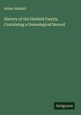 History of the Hubbell Family, Containing a Genealogical Record History of the Hubbell Family, Containing a Genealogical Record