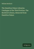 The Hamilton Palace Libraries. Catalogue of the Third Portion. The Beckford Library, Removed from Hamilton Palace