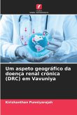 Um aspeto geográfico da doença renal crónica (DRC) em Vavuniya Um aspeto geográfico da doença renal crónica (DRC) em Vavuniya