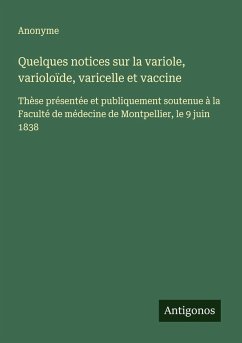 Quelques notices sur la variole, varioloïde, varicelle et vaccine - Anonyme