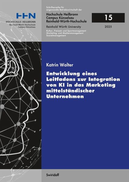 Entwicklung eines Leitfadens zur Integration von KI in das Marketing mittelständischer Unternehmen Entwicklung eines Leitfadens zur Integration von KI in das Marketing mittelständischer Unternehmen