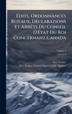 Cover Ã‰dits, Ordonnances Royaux, DÃ(c)clarations Et ArrÃats Du Conseil D'Ã(c)tat Du Roi Concernant Canada