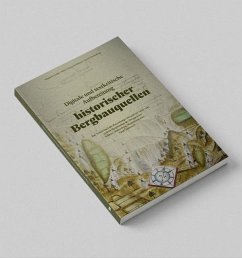 Cover Digitale und textkritische Aufbereitung historischer Bergbauquellen