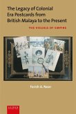 The Legacy of Colonial Era Postcards from British Malaya to the Present The Legacy of Colonial Era Postcards from British Malaya to the Present