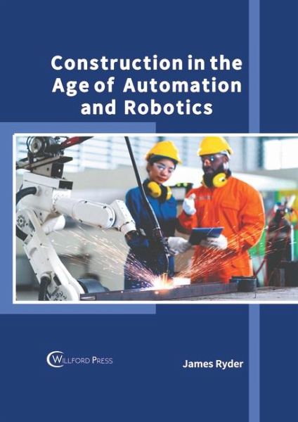 Construction in the Age of Automation and Robotics Construction in the Age of Automation and Robotics