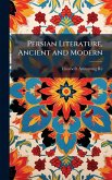 Persian Literature, Ancient and Modern Persian Literature, Ancient and Modern