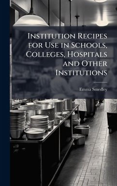 Cover Institution Recipes for Use in Schools, Colleges, Hospitals and Other Institutions