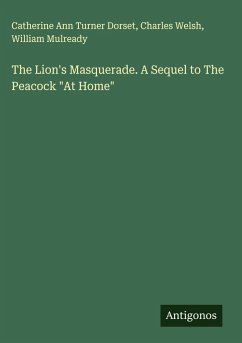 The Lion's Masquerade. A Sequel to The Peacock 